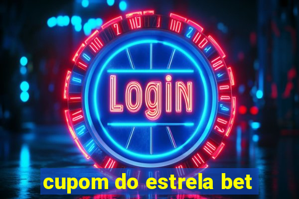 cupom do estrela bet